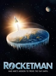 Poster for the movie "Rocketman: Mad Mike's Mission to Prove the Flat Earth"